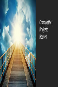 Title: Crossing the Bridge to heaven, Author: Fernando Davalos