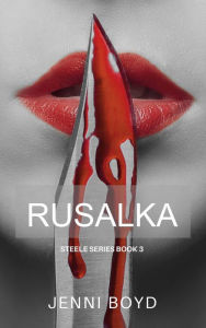 Title: Rusalka (Steel Series, #3), Author: Jenni Boyd