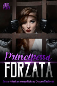 Title: Principessa Forzata, Author: Julio Poder