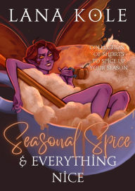 Title: Seasonal Spice & Everything Nice, Author: Lana Kole