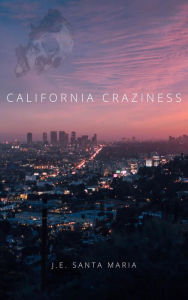 Title: California Craziness:, Author: J.E. Santa Maria