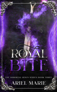 Free ebook downloads for kindle uk Royal Bite (The Immortal Reign, #3) 9781956602791 by Ariel Marie MOBI RTF PDB