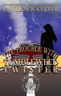 Trouble With The Tumbleweed Twister (A Trouble In Tumbleweed Mystery)