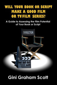 Title: Will Your Book or Script Make a Good Film or TV/Film Series, Author: Gini Graham Scott