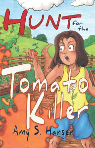 Title: Hunt for the Tomato Killer, Author: Amy S. Hansen