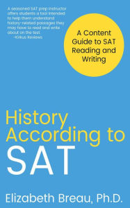 Title: History According to SAT: A Content Guide to SAT Reading and Writing, Author: Elizabeth Breau