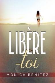 Title: Libere-toi, Author: Mónica Benítez