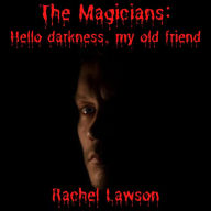 Title: Hello Darkness, My Old Friend (The Magicians, #49), Author: Rachel Lawson