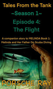 Title: The Flight (Tales From the Tank, #1.4), Author: Porsche Ray