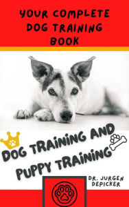 Title: Dog Training and Puppy Training, Author: Jurgen Depicker