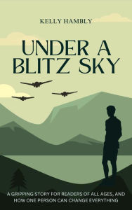 Title: Under A Blitz Sky, Author: kelly Hambly