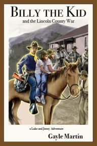 Title: Billy the Kid and the Lincoln County War (The Luke and Jenny Series of Adventures), Author: Gayle Martin