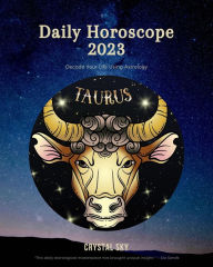 Title: Taurus Daily Horoscope 2023 (Daily 2023, #2), Author: Crystal Sky