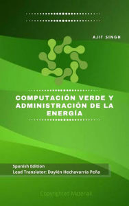 Title: Computación Verde y Administración de la Energía, Author: Ajit Singh