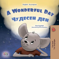 Title: A Wonderful Day ??????? ??? (English Bulgarian), Author: Sam Sagolski