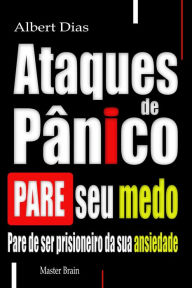 Title: Ataques de pânico Pare seu medo, Author: Albert Dias
