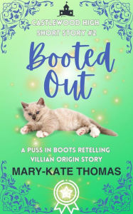 Title: Booted Out: A Castlewood High Short Story (Castlewood High Origin Stories, #2), Author: Mary-Kate Thomas