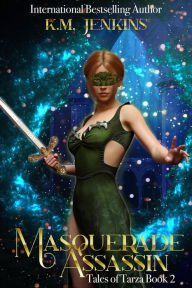 Title: Masquerade Assassin (Tales of Tarza, #2), Author: K.M. Jenkins