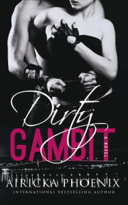 Title: Dirty Gambit, Author: Airicka Phoenix