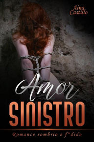 Title: Amor Sinistro, Author: Aina Castillo