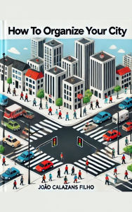 Title: How to Organize your City, Author: João Calazans Filho