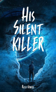 Title: His Silent Killer, Author: Rich Unkel