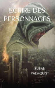 Title: Écrire des personnages, Author: Susan Palmquist