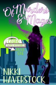 Title: Of Murders and Mages (Casino Witch Mysteries, #1), Author: Nikki Haverstock