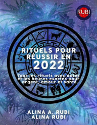 Title: Rituels Pour Réussi en 2022, Author: Rubi Astrólogas