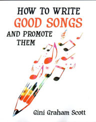 Title: How to Write Good Songs and Promote Them, Author: Gini Graham Scott