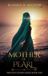 Title: Mother of Pearl (Precious stones, #1), Author: Blanka H. Madow