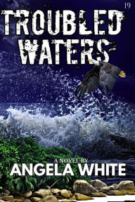 Title: Troubled Waters (Life After War, #19), Author: Angela White