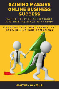 Title: Gaining Massive Online Business Success, Author: Gowtham Ganesh R