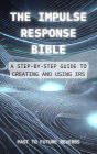 The Impulse Response Bible