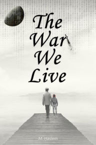 Title: The War We Live, Author: Matt Haslem