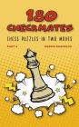 180 Checkmates Chess Puzzles in Two Moves, Part 4 (The Right Way to Learn Chess With Chess Lessons and Chess Exercises)