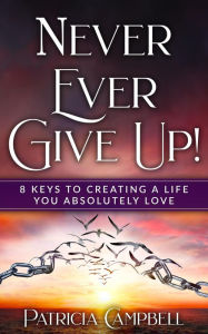 Title: Never Ever Give Up!, Author: Patricia Campbell