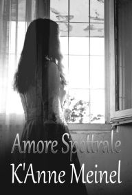 Title: Amore Spettrale, Author: K'Anne Meinel