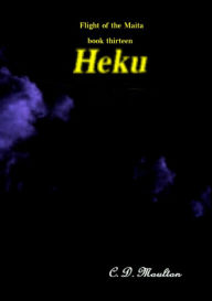 Title: Heku (Flight of the Maita, #13), Author: C. D. Moulton