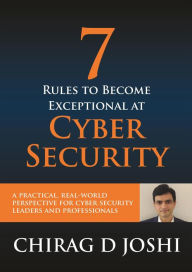 Title: 7 Rules To Become Exceptional At Cyber Security, Author: Chirag Joshi