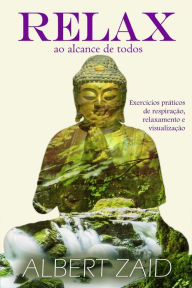 Title: Relax ao alcance de todos - Exercícios práticos de respiração, relaxamento e visualização., Author: Albert Zaid
