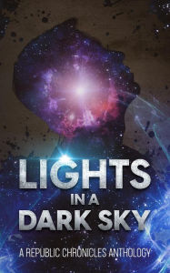 Title: Lights in a Dark Sky (The Republic Chronicles), Author: Joanna White