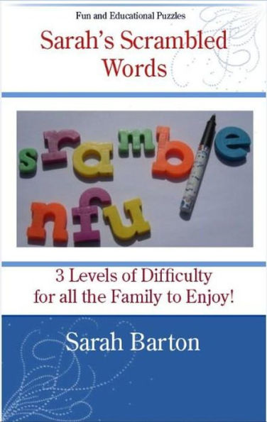 Sarah's Scrambled Words: 3 Levels of Difficulty for all the Family to Enjoy