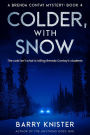 Colder, With Snow (Brenda Contay, #4)