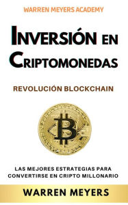 Title: Inversión en Criptomonedas Revolución Blockchain Las mejores estrategias para convertirse en cripto millonario (WARREN MEYERS, #5), Author: WARREN MEYERS