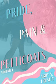 Title: Pride, Pain & Petticoats, Author: Abigail Trusity