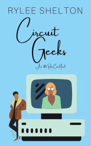 Title: Circuit Geeks (Hijinks in Jenks, #1), Author: Rylee Shelton