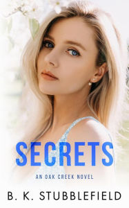 Title: Secrets (Oak Creek, #2), Author: B.K. Stubblefield