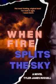 Title: When Fire Splits the Sky, Author: Tyler James Russell