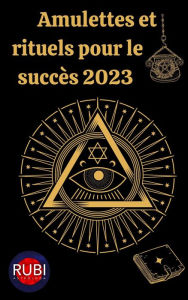 Title: Amulettes Et Rituels pour le succès 2023, Author: Rubi Astrologa